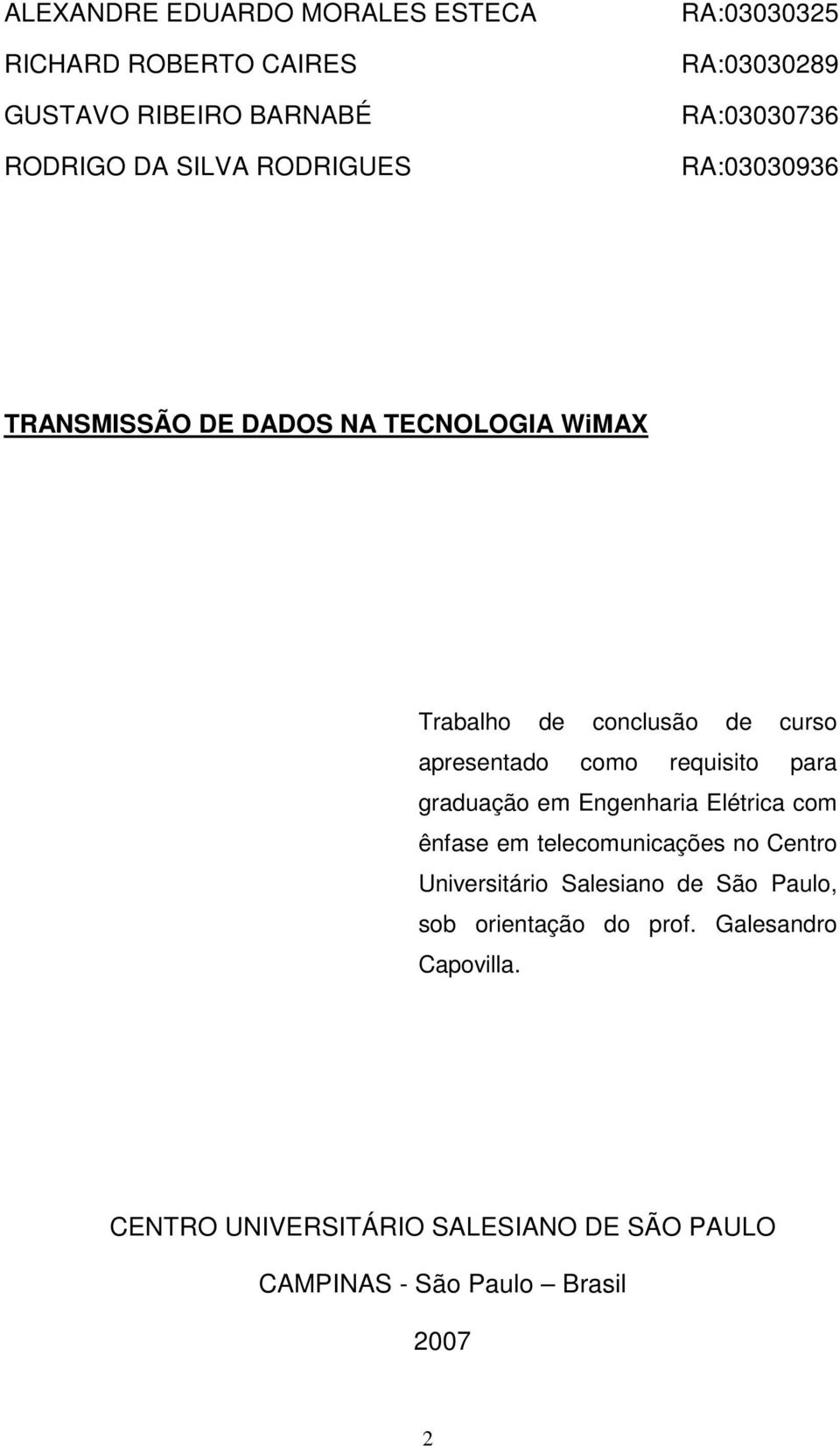 como requisito para graduação em Engenharia Elétrica com ênfase em telecomunicações no Centro Universitário Salesiano de