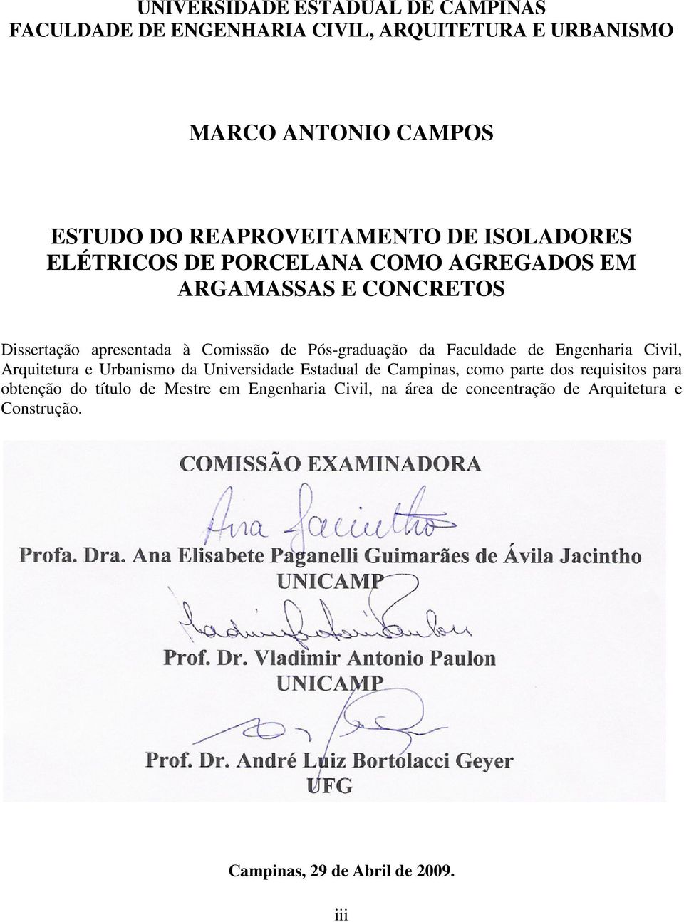 Pós-graduação da Faculdade de Engenharia Civil, Arquitetura e Urbanismo da Universidade Estadual de Campinas, como parte dos