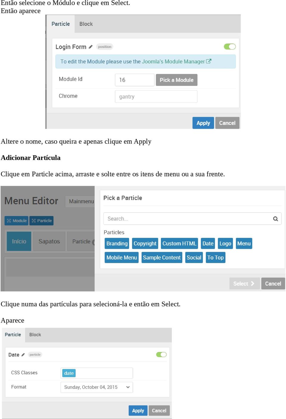 Adicionar Partícula Clique em Particle acima, arraste e solte entre os