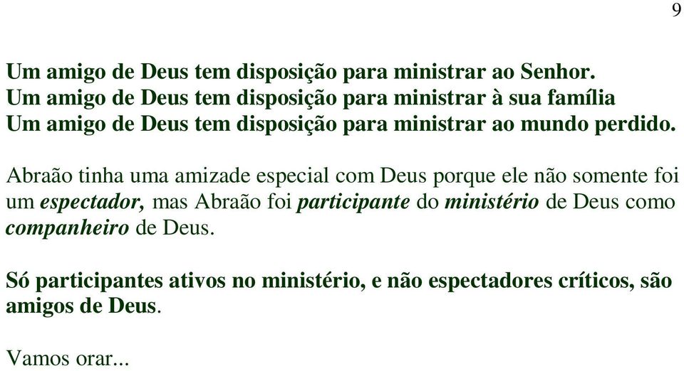 de Deus tem disposição para ministrar ao mundo perdido.