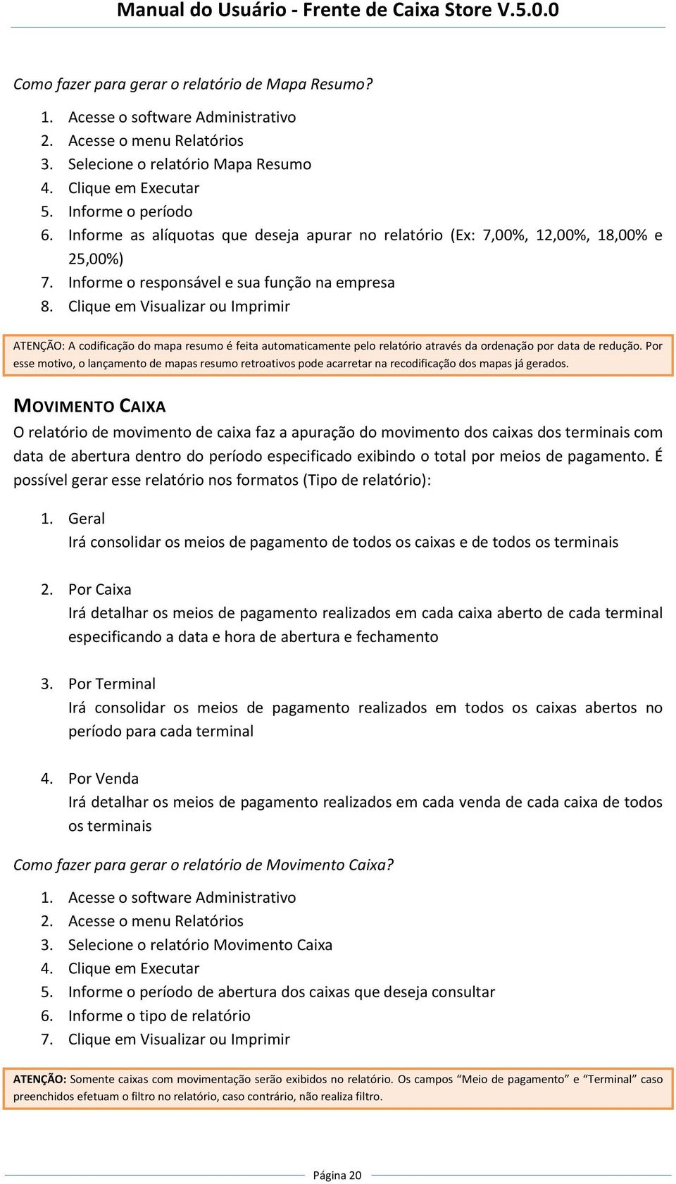 Clique em Visualizar ou Imprimir ATENÇÃO: A codificação do mapa resumo é feita automaticamente pelo relatório através da ordenação por data de redução.