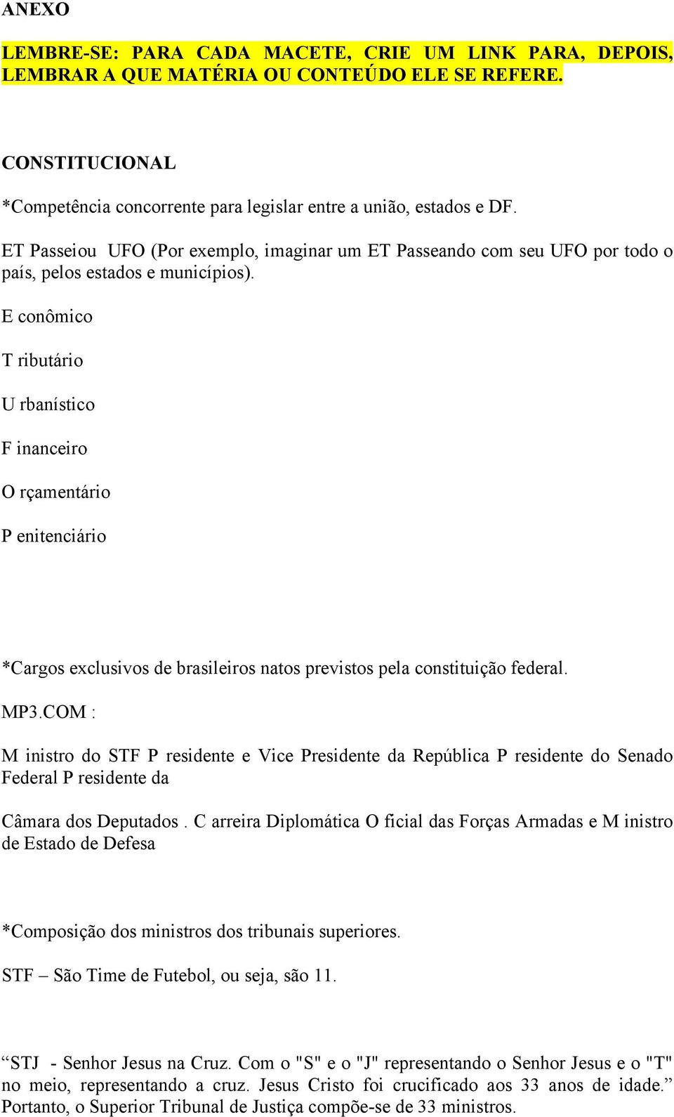 E conômico T ributário U rbanístico F inanceiro O rçamentário P enitenciário *Cargos exclusivos de brasileiros natos previstos pela constituição federal. MP3.