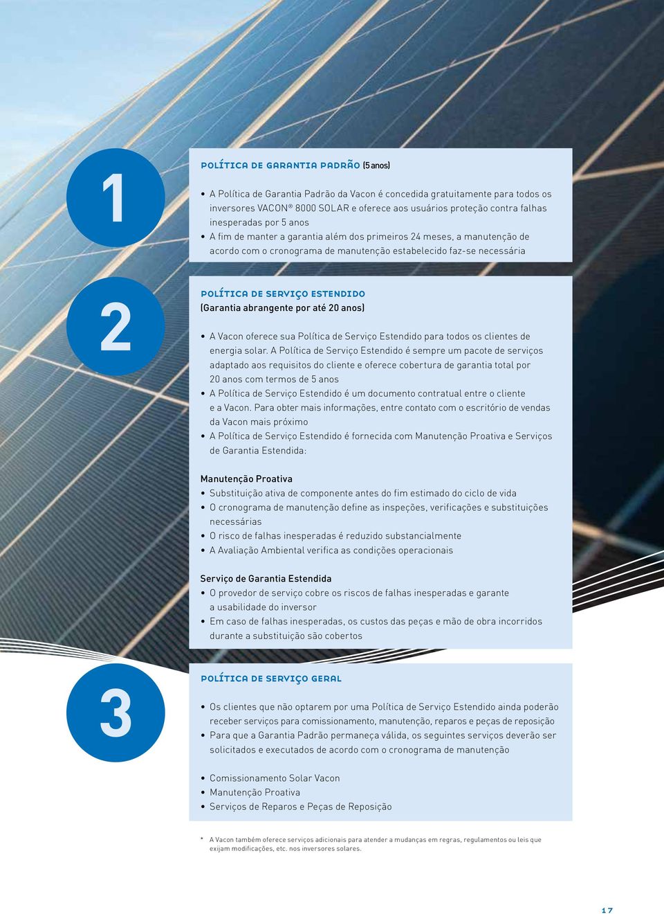 (Garantia abrangente por até 20 anos) A Vacon oferece sua Política de Serviço Estendido para todos os clientes de energia solar.