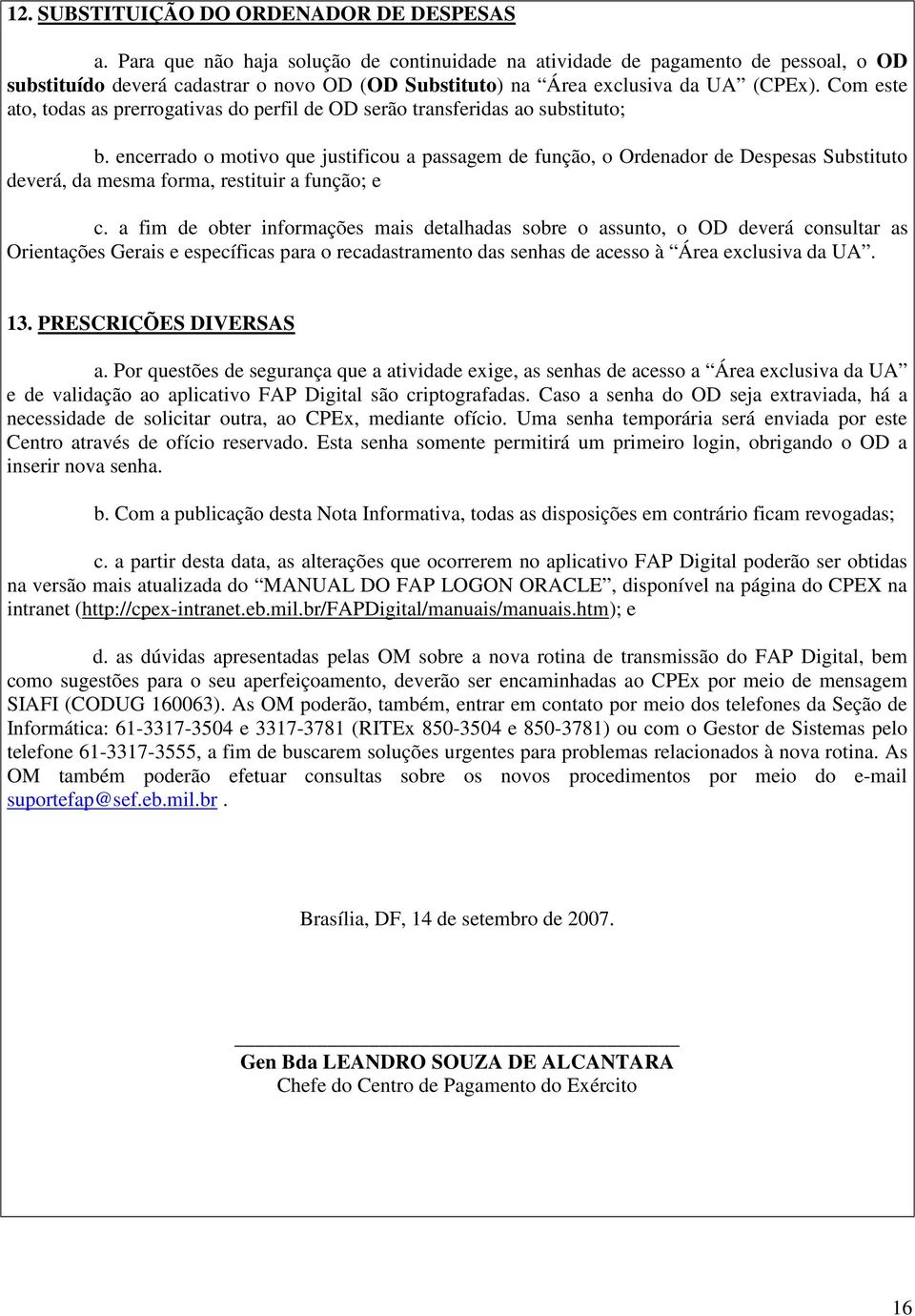 Com este ato, todas as prerrogativas do perfil de OD serão transferidas ao substituto; b.