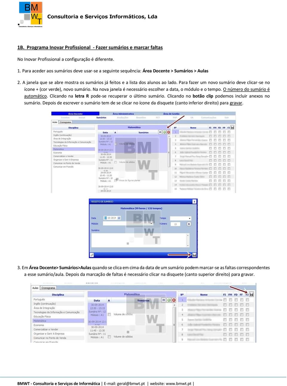 Para fazer um novo sumário deve clicar-se no ícone + (cor verde), novo sumário. Na nova janela é necessário escolher a data, o módulo e o tempo. O número do sumário é automático.