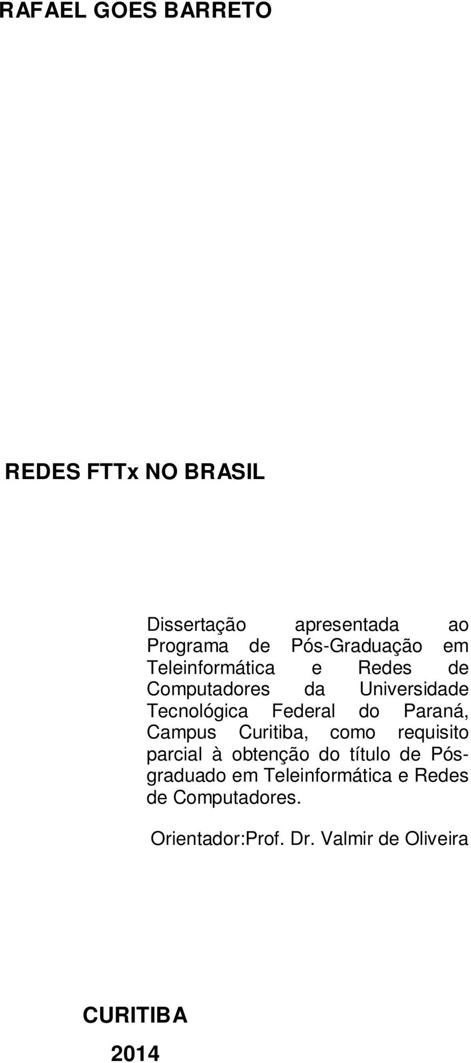 Federal do Paraná, Campus Curitiba, como requisito parcial à obtenção do título de