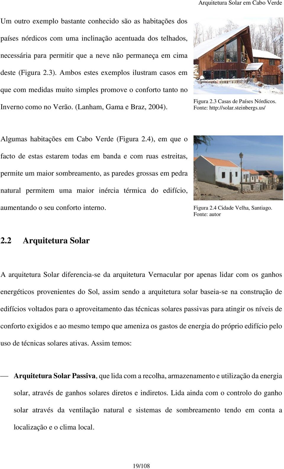 Fonte: http://solar.steinbergs.us/ Algumas habitações em Cabo Verde (Figura 2.