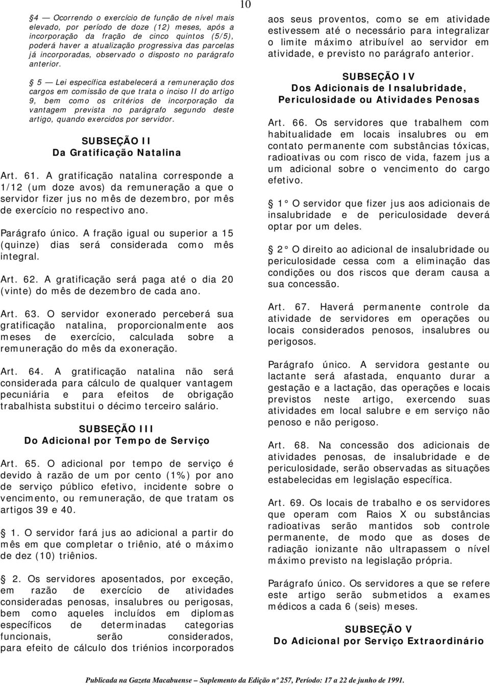 5 Lei específica estabelecerá a remuneração dos cargos em comissão de que trata o inciso II do artigo 9, bem como os critérios de incorporação da vantagem prevista no parágrafo segundo deste artigo,