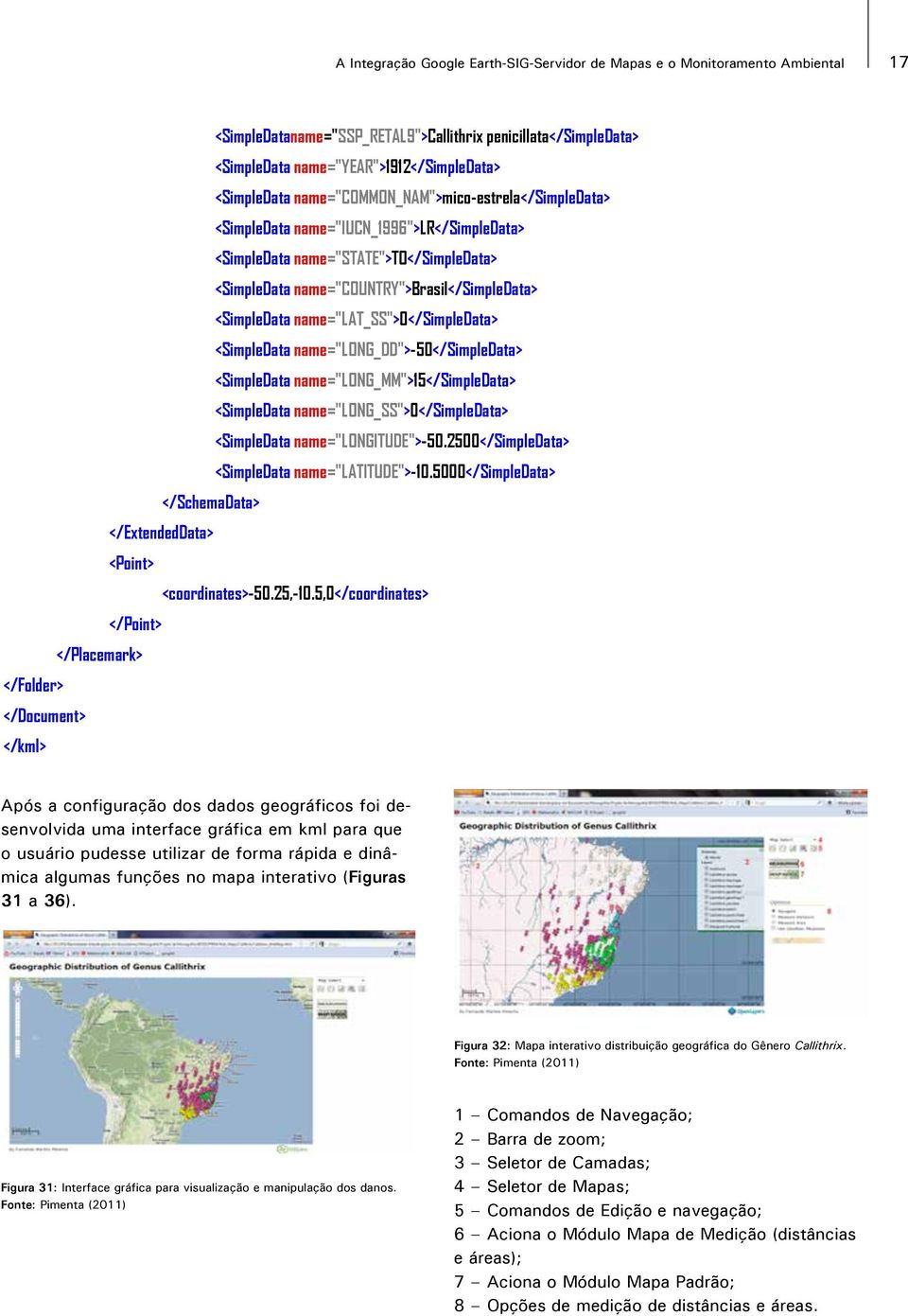 name="year">1912</simpledata> <SimpleData name="common_nam">mico-estrela</simpledata> <SimpleData name="iucn_1996">lr</simpledata> <SimpleData name="state">to</simpledata> <SimpleData