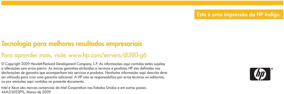 As únicas garantias atribuídas a serviços e produtos HP são definidas nas declarações de garantia que acompanham tais serviços e produtos.