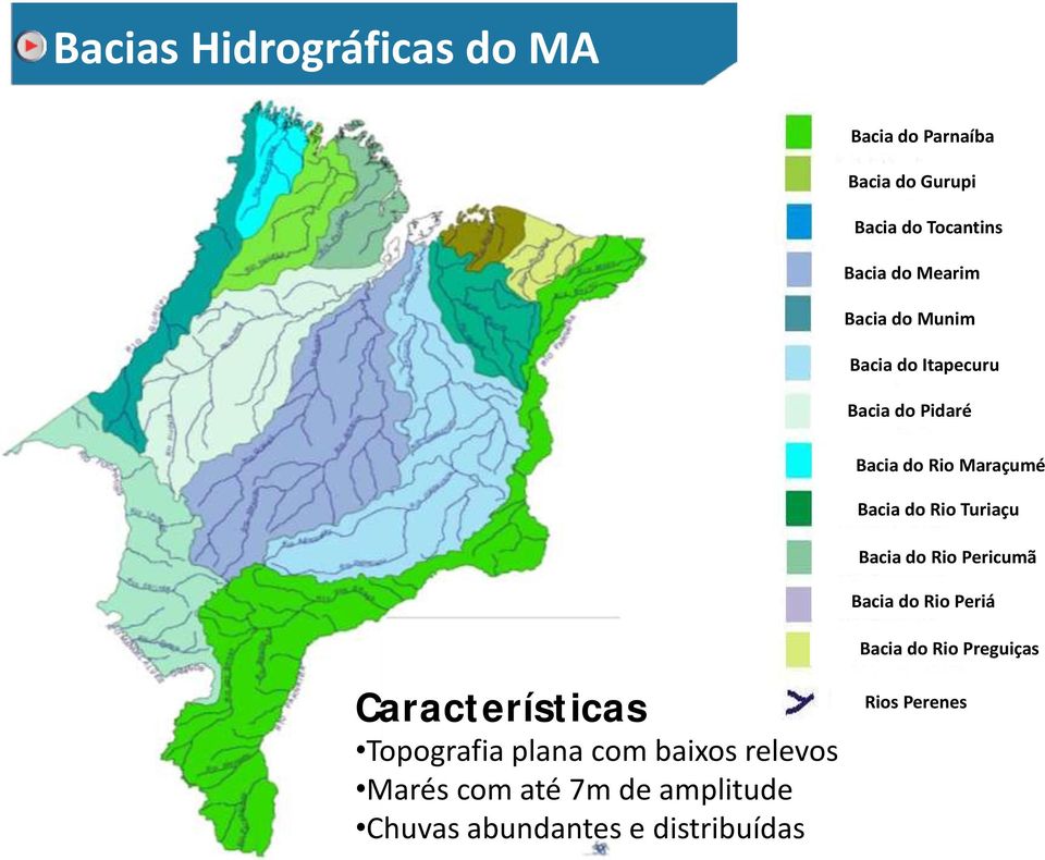 Turiaçu Bacia do Rio Pericumã Bacia do Rio Periá Bacia do Rio Preguiças Características