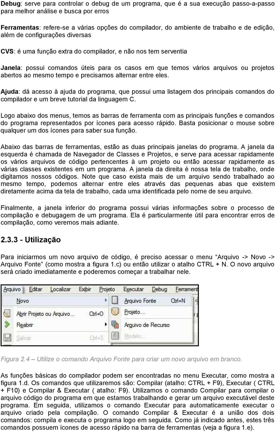 projetos abertos ao mesmo tempo e precisamos alternar entre eles.