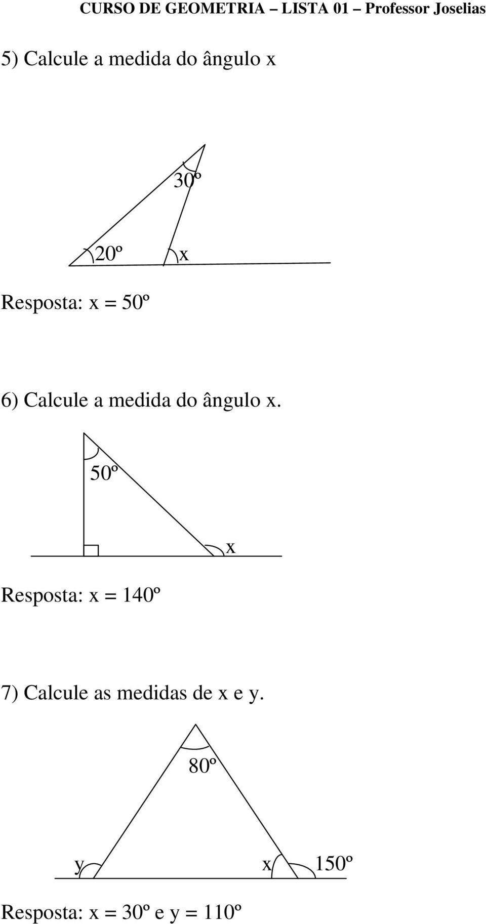 x. 50º Resposta: x = 140º x 7) alcule as