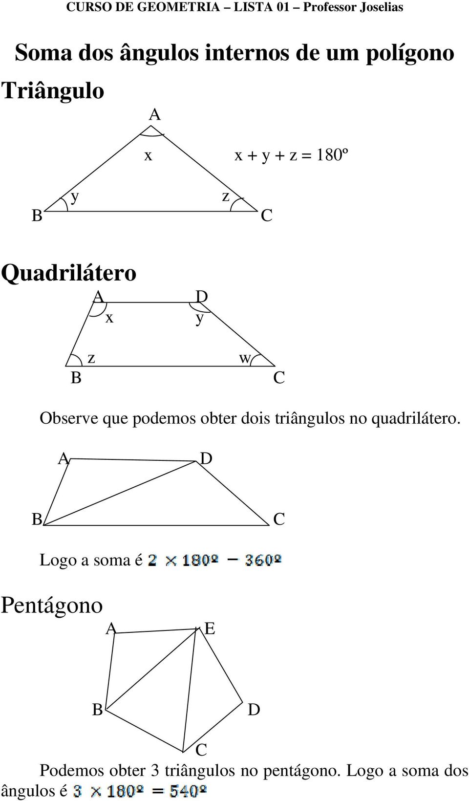 dois triângulos no quadrilátero.