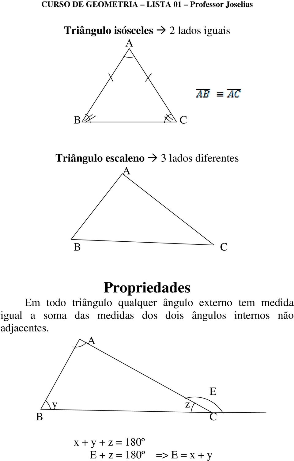 externo tem medida igual a soma das medidas dos dois ângulos