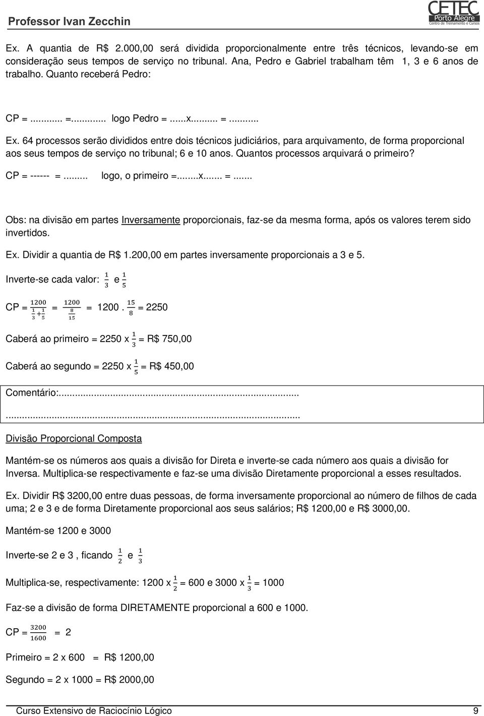 64 processos serão divididos entre dois técnicos judiciários, para arquivamento, de forma proporcional aos seus tempos de serviço no tribunal; 6 e 10 anos. Quantos processos arquivará o primeiro?