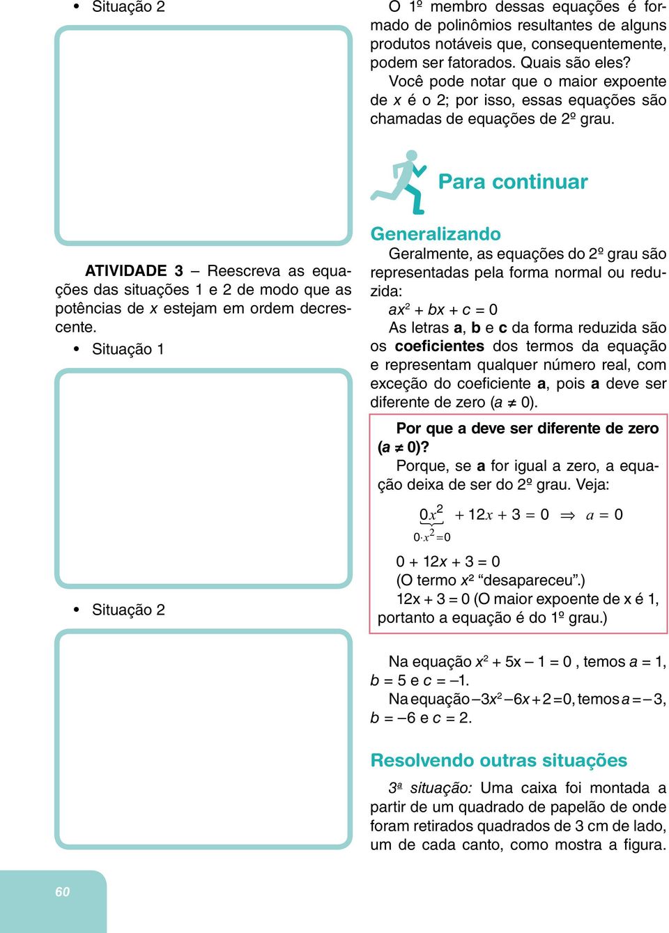 Para continuar ATIVIDADE 3 Reescreva as equações das situações 1 e 2 de modo que as potências de x estejam em ordem decrescente.