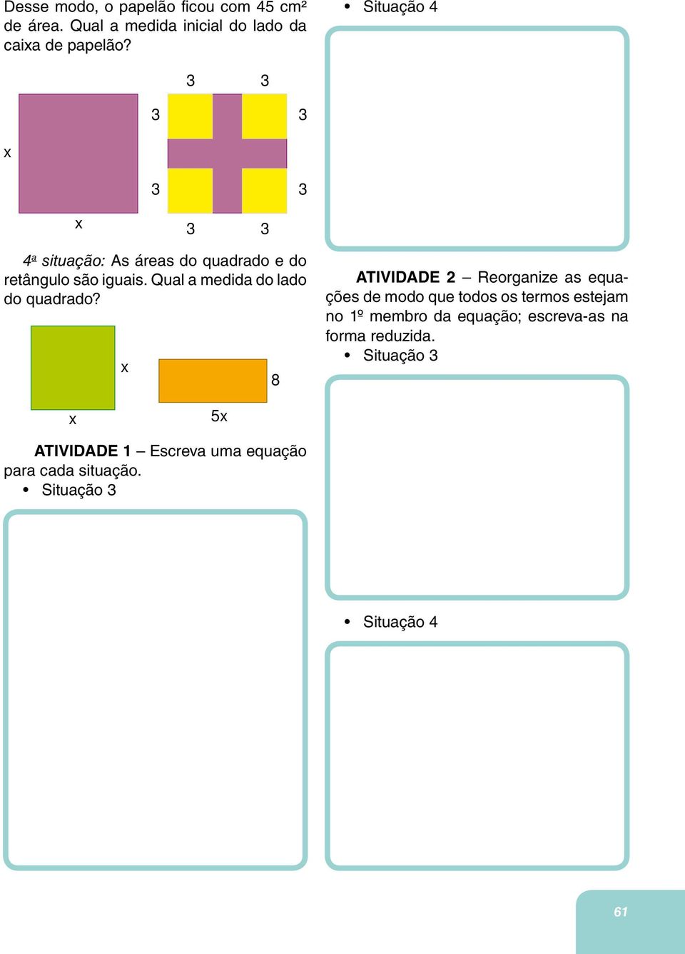 Qual a medida do lado do quadrado?