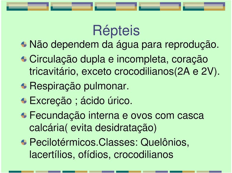 e 2V). Respiração pulmonar. Excreção ; ácido úrico.