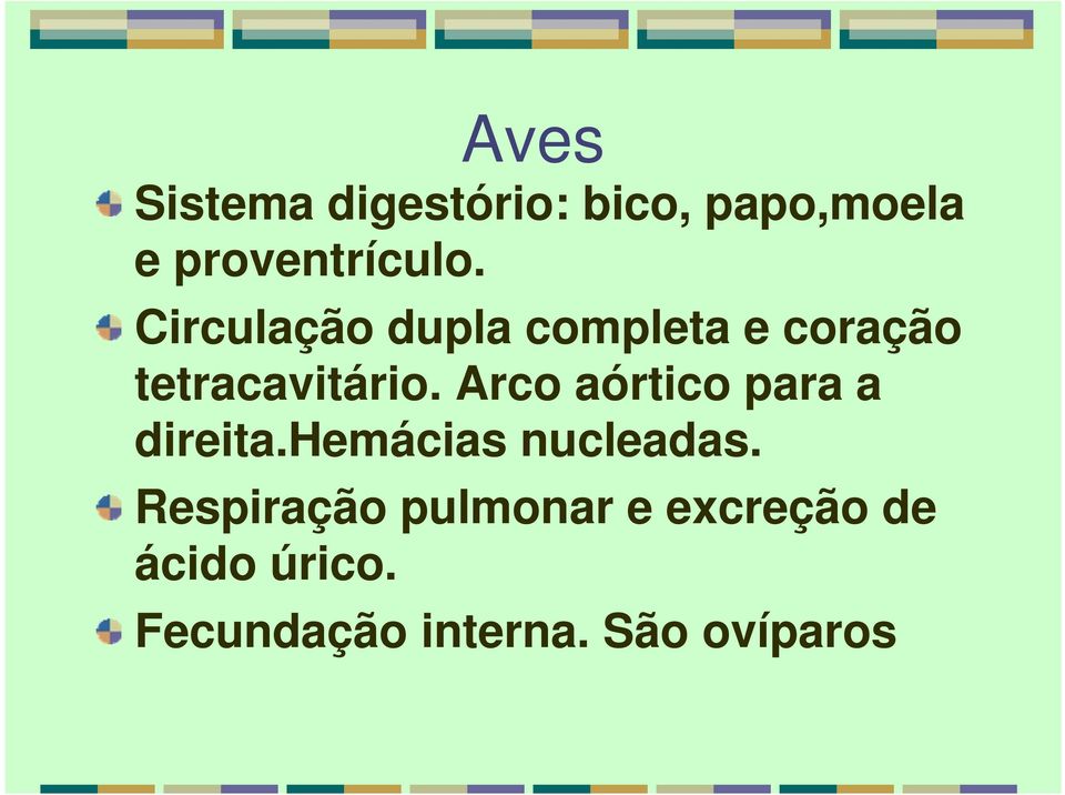 Arco aórtico para a direita.hemácias nucleadas.