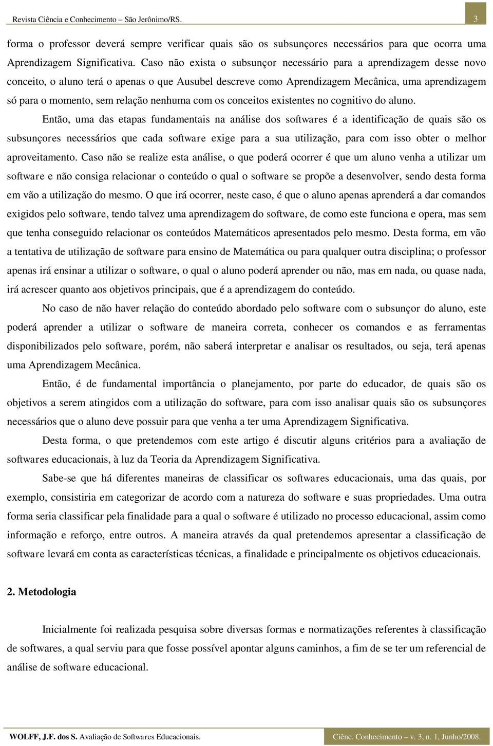 relação nenhuma com os conceitos existentes no cognitivo do aluno.