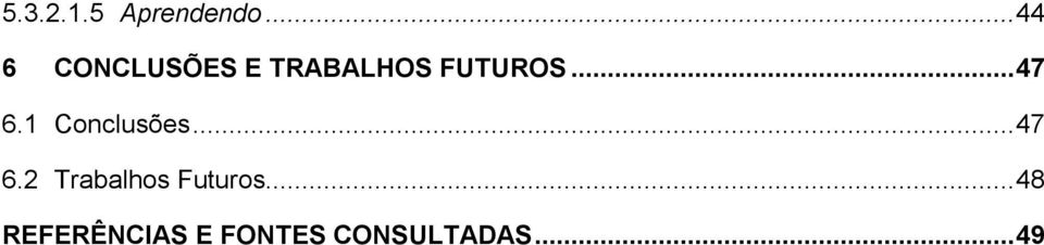 .. 47 6.1 Conclusões... 47 6.2 Trabalhos Futuros.