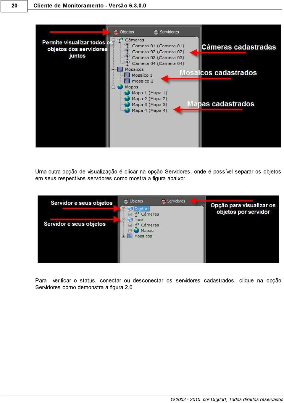 servidores como mostra a figura abaixo: Para verificar o status, conectar ou