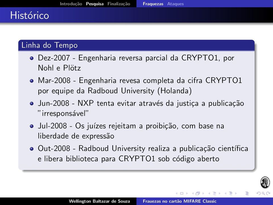 através da justiça a publicação irresponsável Jul-2008 - Os juízes rejeitam a proibição, com base na liberdade de expressão Out-2008 -