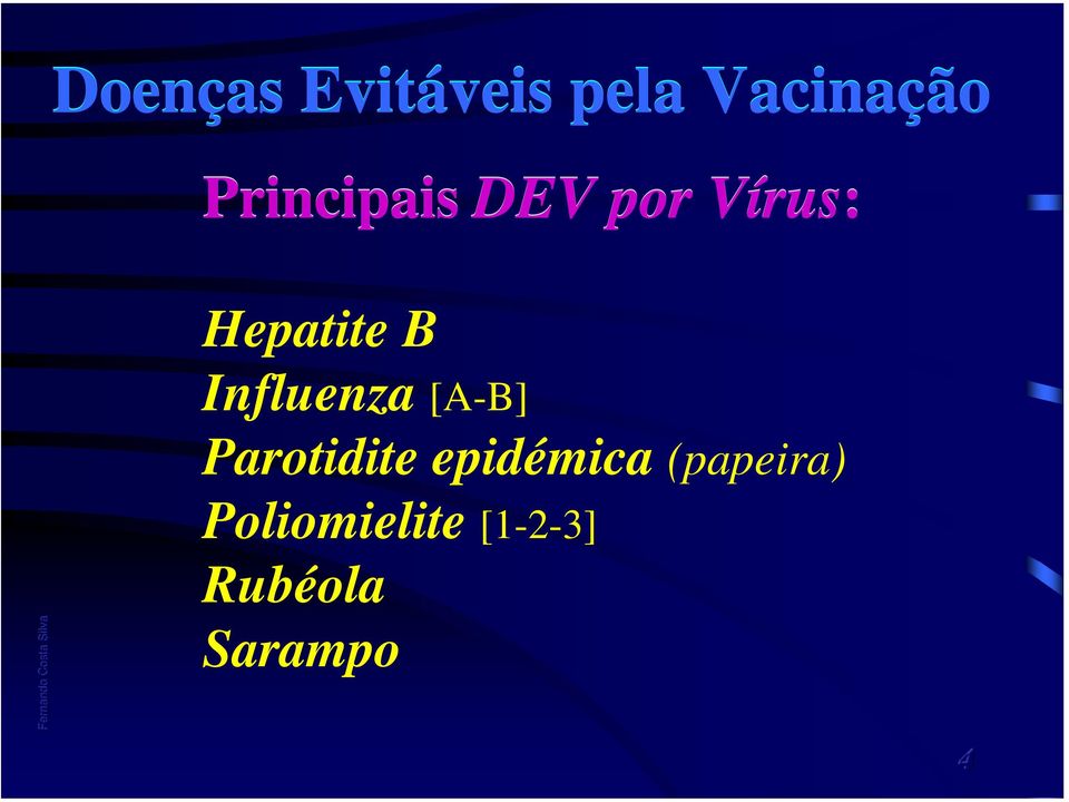 DEV por Vírus: Hepatite B Influenza [A-B] Parotidite