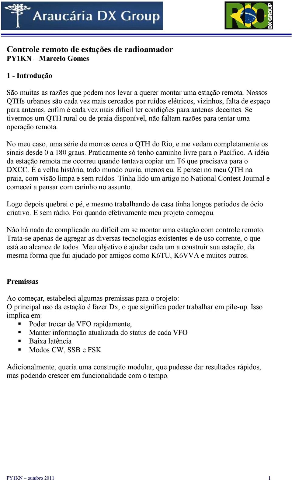 Se tivermos um QTH rural ou de praia disponível, não faltam razões para tentar uma operação remota.