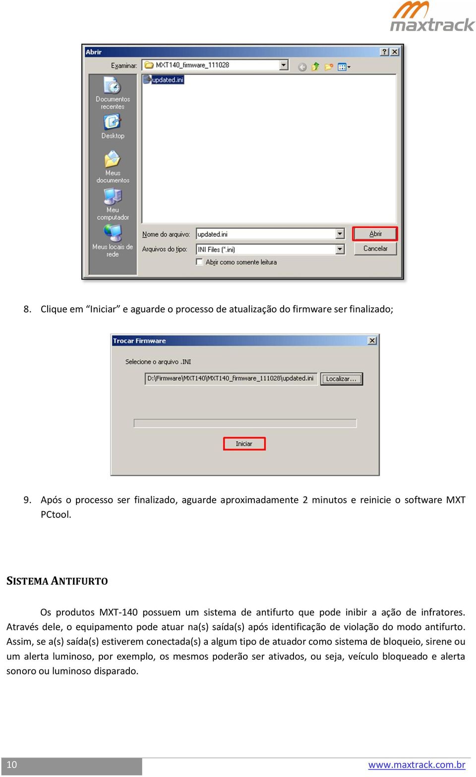 SISTEMA ANTIFURTO Os produtos MXT-140 possuem um sistema de antifurto que pode inibir a ação de infratores.