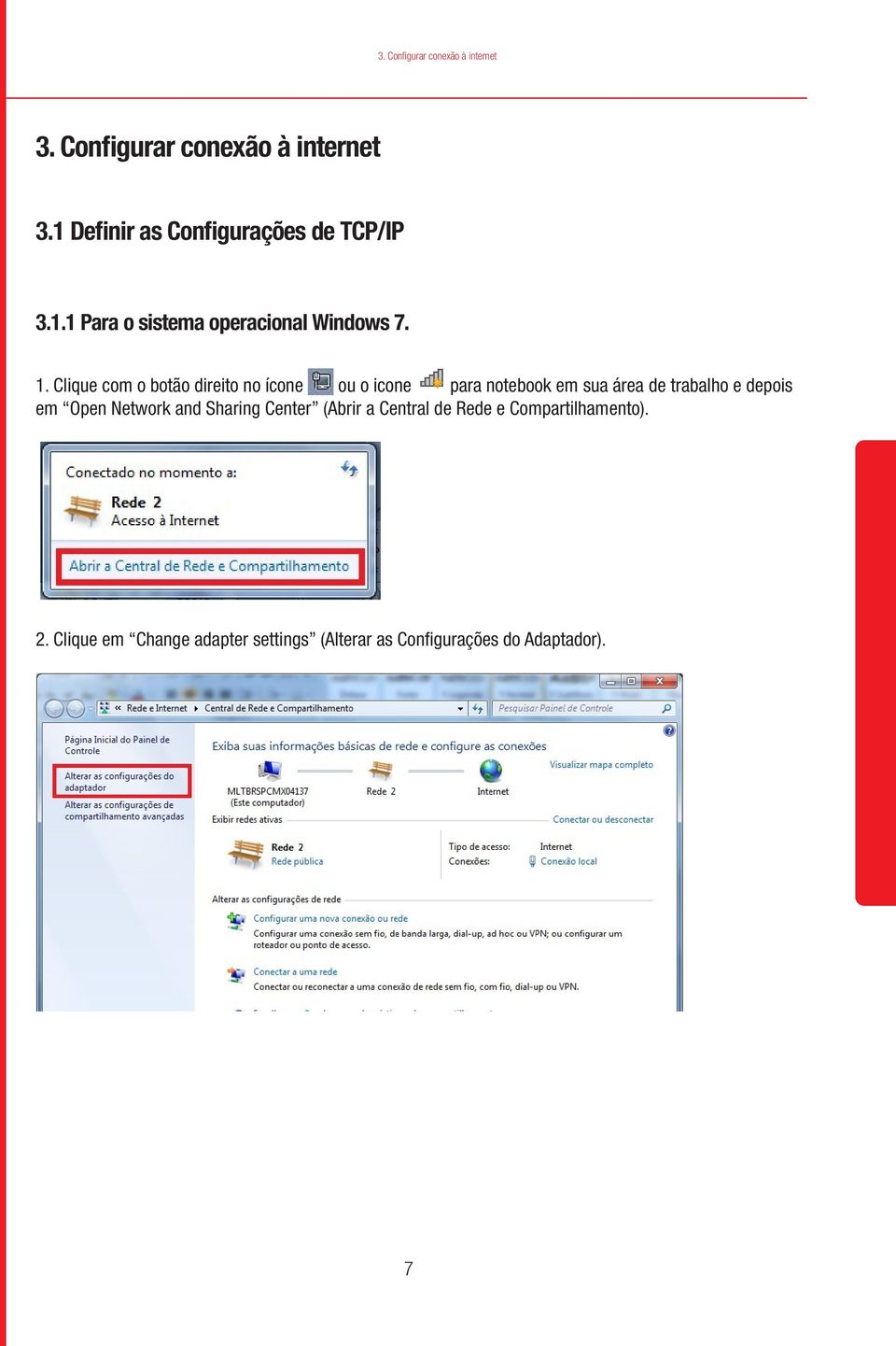 Clique com o botão direito no ícone ou o icone para notebook em sua área de trabalho e depois em Open