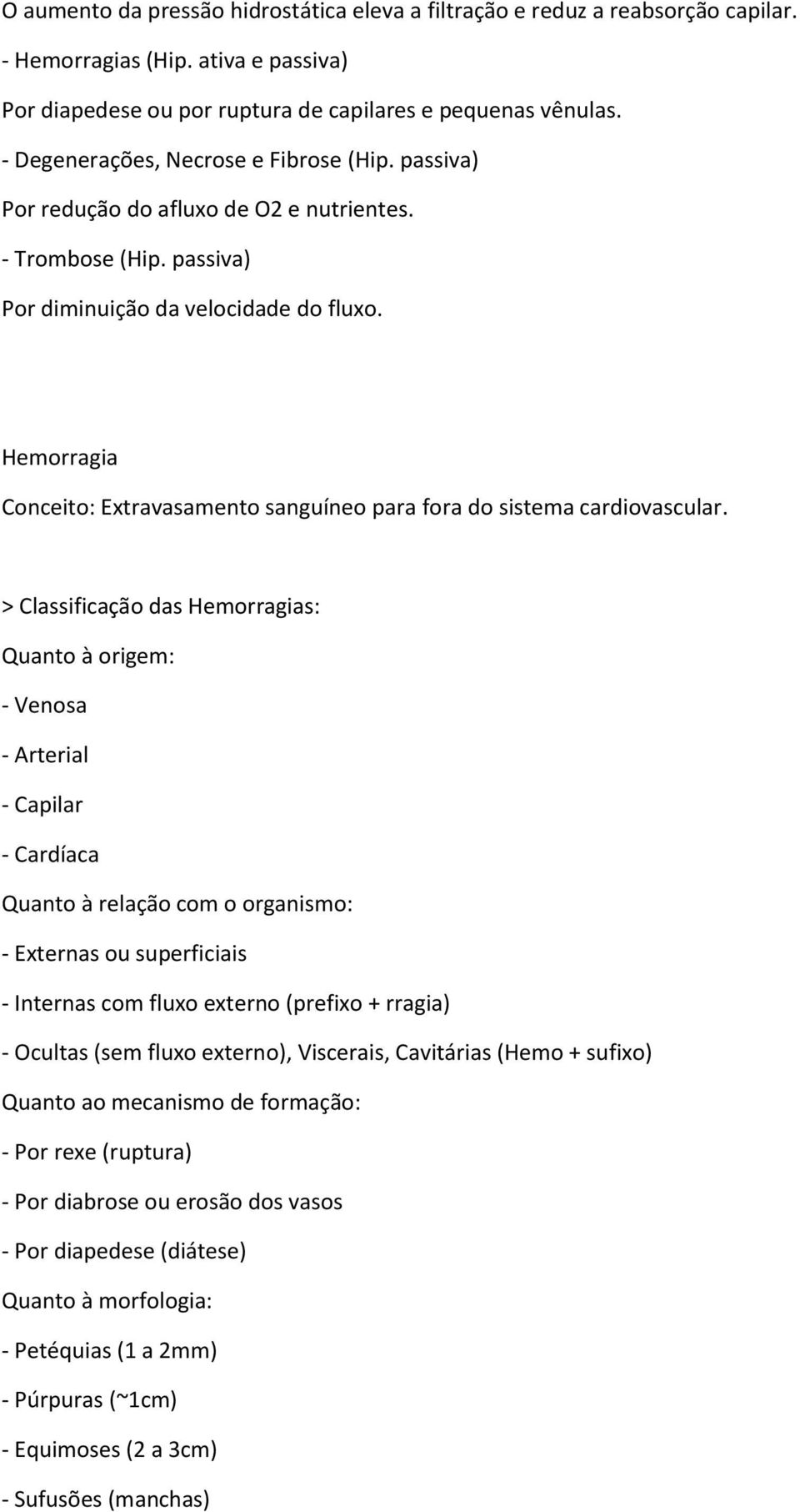 Hemorragia Conceito: Extravasamento sanguíneo para fora do sistema cardiovascular.