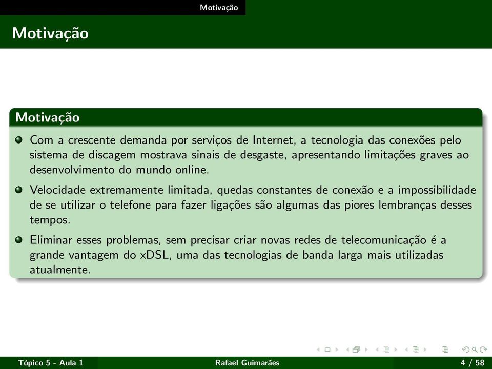 Velocidade extremamente limitada, quedas constantes de conexão e a impossibilidade de se utilizar o telefone para fazer ligações são algumas das piores