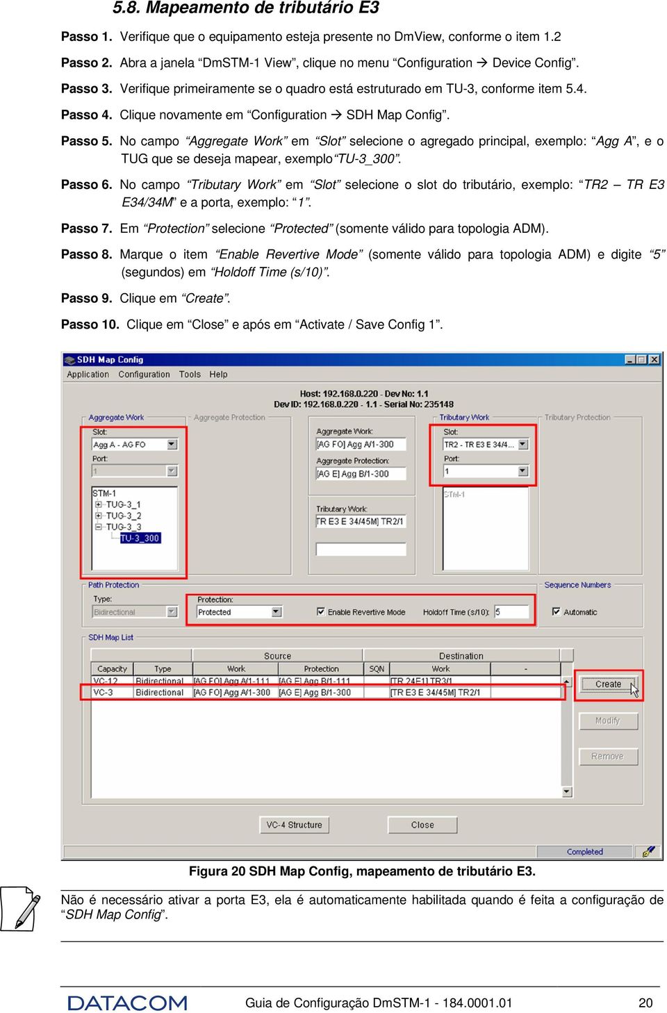 No campo Aggregate Work em Slot selecione o agregado principal, exemplo: Agg A, e o TUG que se deseja mapear, exemplo TU-3_300. Passo 6.