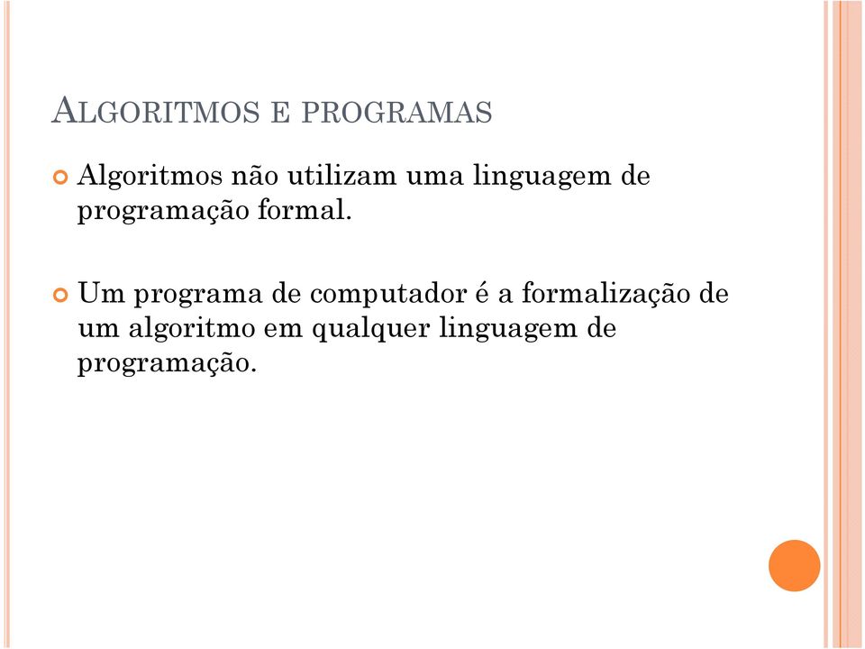 Um programa de computador é a formalização