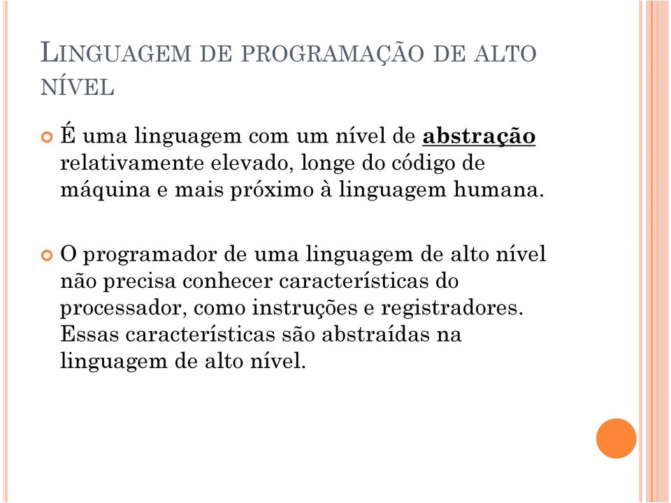 O programador de uma linguagem de alto nível O programador de uma linguagem de alto nível não precisa