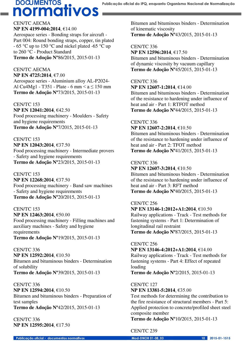 Nº86/2015, 2015-01-13 CEN/TC AECMA NP EN 4725:2014, 7.