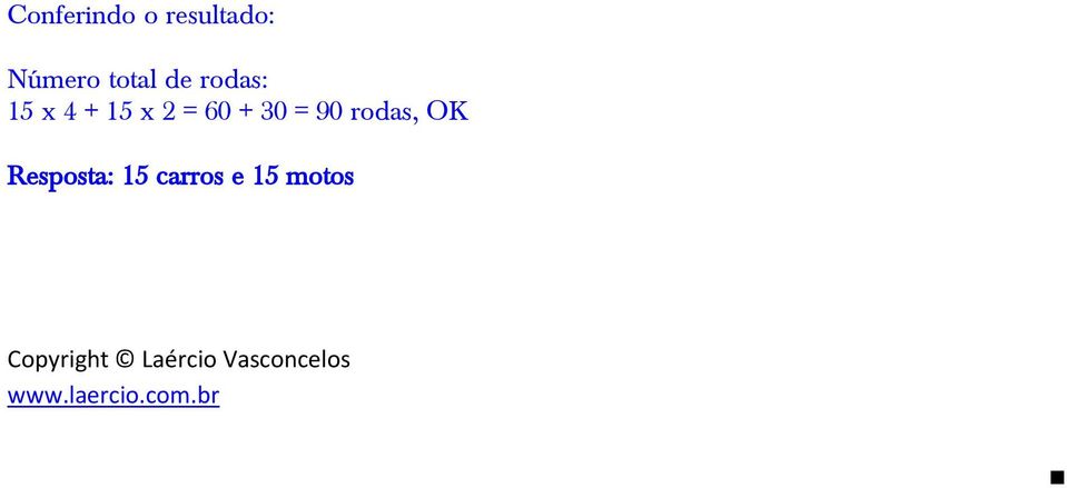 rodas, OK Resposta: 15 carros e 15 motos