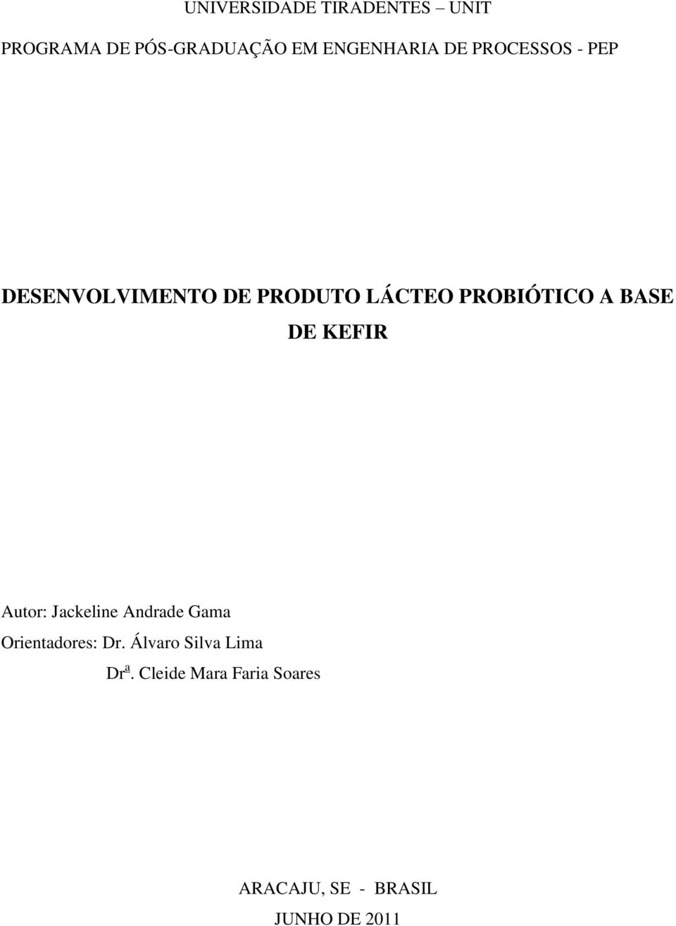 BASE DE KEFIR Autor: Jackeline Andrade Gama Orientadores: Dr.