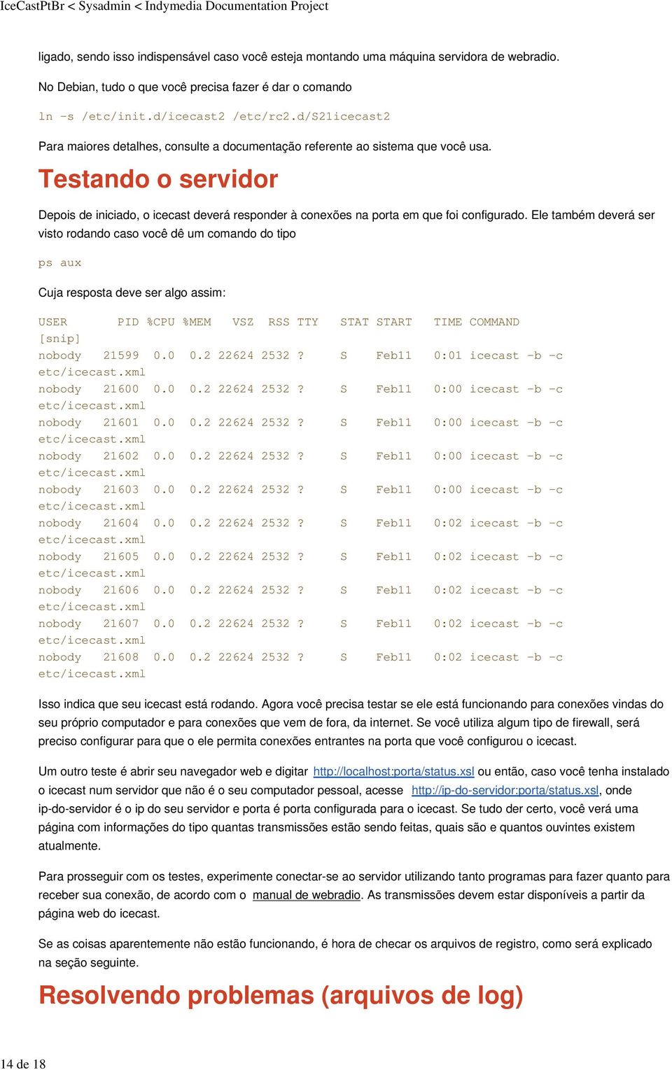 Testando o servidor Depois de iniciado, o icecast deverá responder à conexões na porta em que foi configurado.