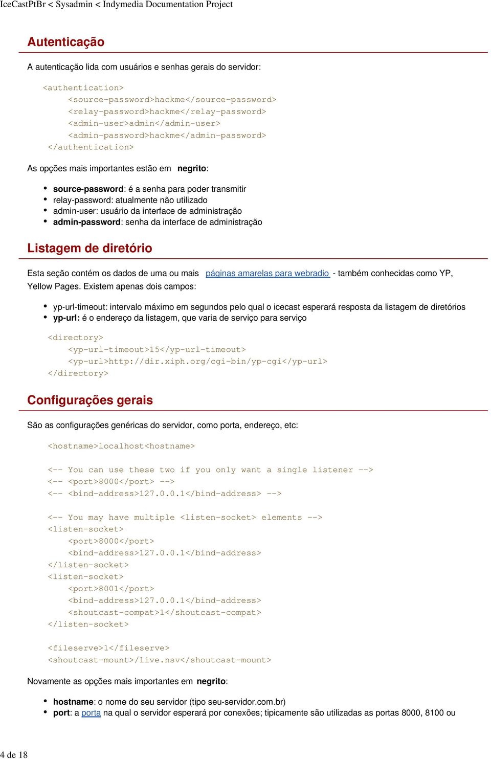 atualmente não utilizado admin-user: usuário da interface de administração admin-password: senha da interface de administração Listagem de diretório Esta seção contém os dados de uma ou mais páginas