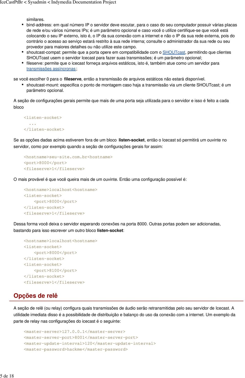 certifique-se que você está colocando o seu IP externo, isto é, o IP da sua conexão com a internet e não o IP da sua rede externa, pois do contrário o acesso ao serviço estará restrito à sua rede