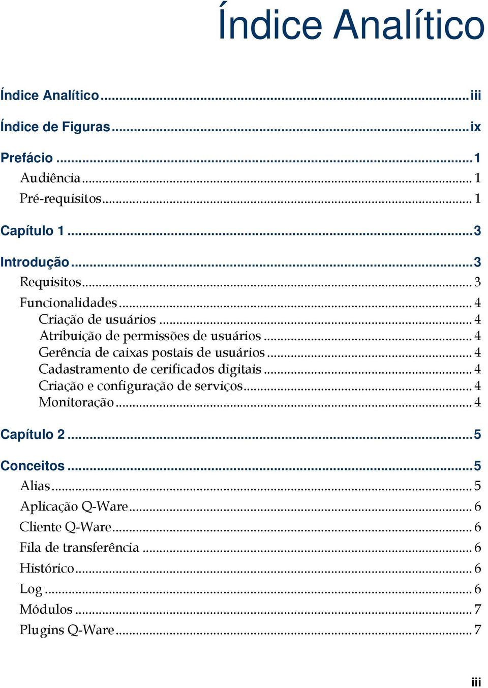 .. 4 Gerência de caixas postais de usuários... 4 Cadastramento de cerificados digitais... 4 Criação e configuração de serviços.