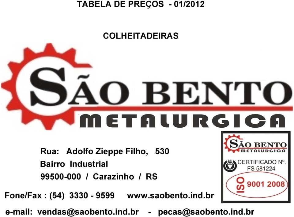 Carazinho / RS Fone/Fax : (54) 3330-9599 www.saobento.