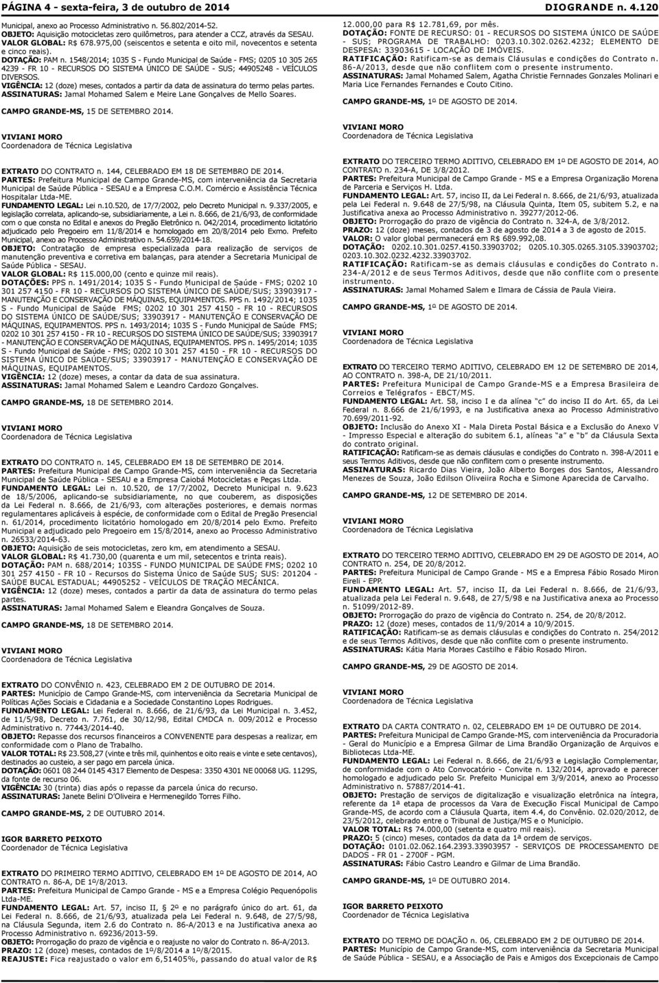 1548/2014; 1035 S - Fundo Municipal de Saúde - FMS; 0205 10 305 265 4239 - FR 10 - RECURSOS DO SISTEMA ÚNICO DE SAÚDE - SUS; 44905248 - VEÍCULOS DIVERSOS.