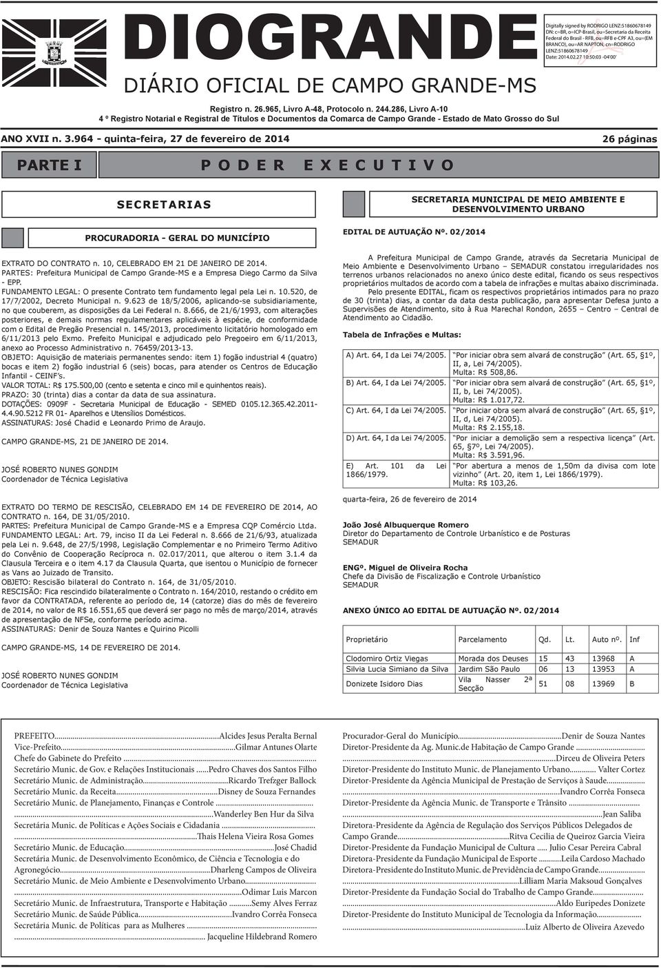 964 - quinta-feira, 27 fevereiro 2014 26 páginas PARTE I PODER EXECUTIVO SECRETARIAS SECRETARIA MUNICIPAL DE MEIO AMBIENTE E DESENVOLVIMENTO URBANO PROCURADORIA - GERAL DO MUNICÍPIO EXTRATO DO