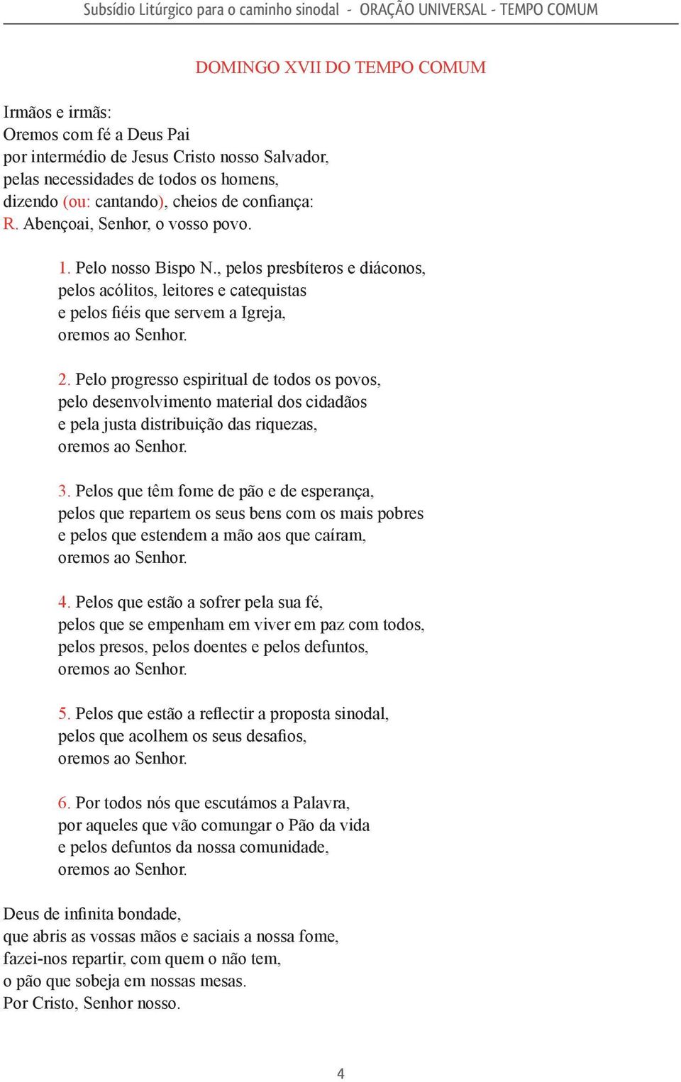 Pelo progresso espiritual de todos os povos, pelo desenvolvimento material dos cidadãos e pela justa distribuição das riquezas, 3.