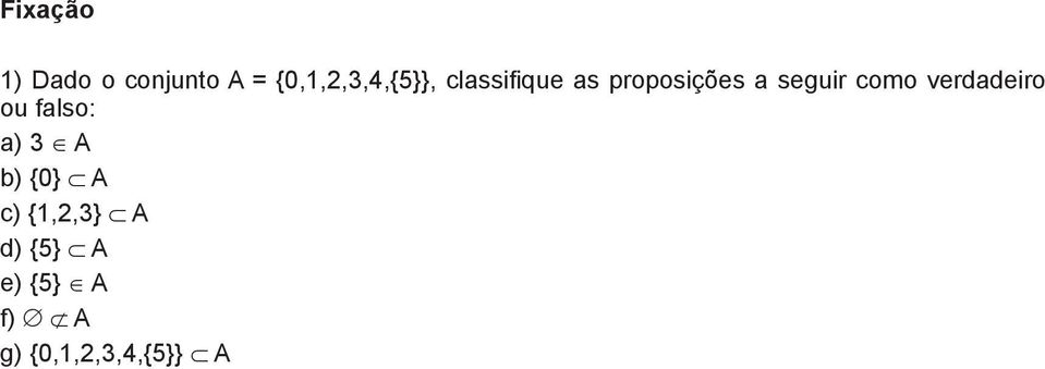 seguir como verdadeiro ou falso: a) 3 A b)