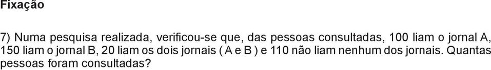 o jornal B, 20 liam os dois jornais ( A e B ) e 110